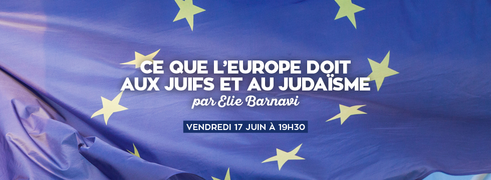 Séminaire : CE QUE L’EUROPE DOIT AUX JUIFS ET AU JUDAÏSME